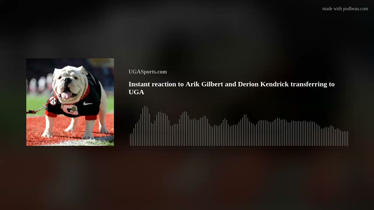 Instant reaction to Arik Gilbert and Derion Kendrick transferring to UGA