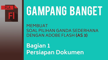 Membuat Soal Pilihan Ganda dengan Flash Action Script 3 (Bagian 1 - Persiapan Dokumen)