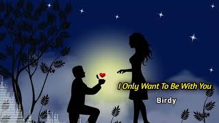 Birdy - I Only Want To Be With You