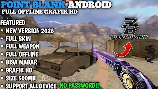 DONWLOAD POINT BLANK ANDROID FULL OFFLINE GRAFIK HD CUMA 500MB SUPPORT SEMUA ANDROID