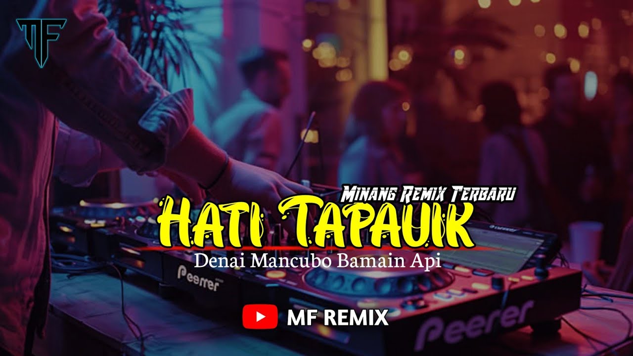 DJ DENAI MANCUBO BAMAIN HATI - HATI TAPAUIK || MINANG REMIX TERBARU [ MF REMIX ]
