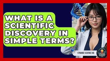 What Is a Scientific Discovery in Simple Terms? - Strange Science HQ