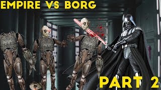 The Empire VS The Borg PART 2 | Star Wars VS Star Trek