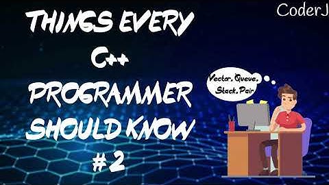 Things Every C++ Programmer Should Know -2 | Pair, Stack, Queue