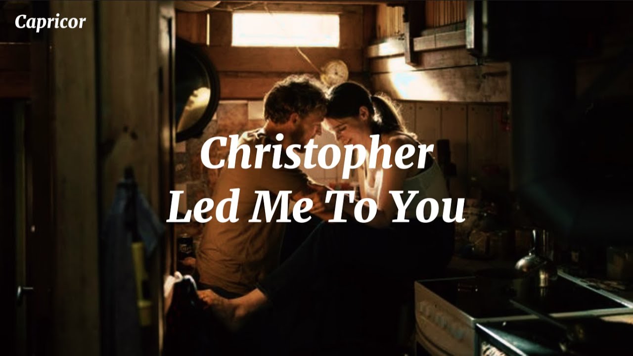 LED ME TO YOU (TRADUÇÃO) - Christopher 