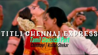 TITLI | CLASSICAL PART | SRK | DEEPIKA | CHINMAYI