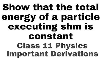 Show that the total energy of a particle executing shm is constant. | Class 11 | Physics | JEE Neet