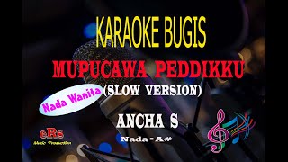 Karaoke Mupucawa Peddikku Versi Slow Nada Wanita - Ancha S (Karaoke Bugis Tanpa Vocal)