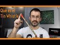 Qué es el Tin Whistle | WhistleForYou