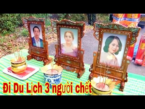 🔴Đi Du Lịch Ch.ết 3 người thật Quá Đau Lòng mới 2023