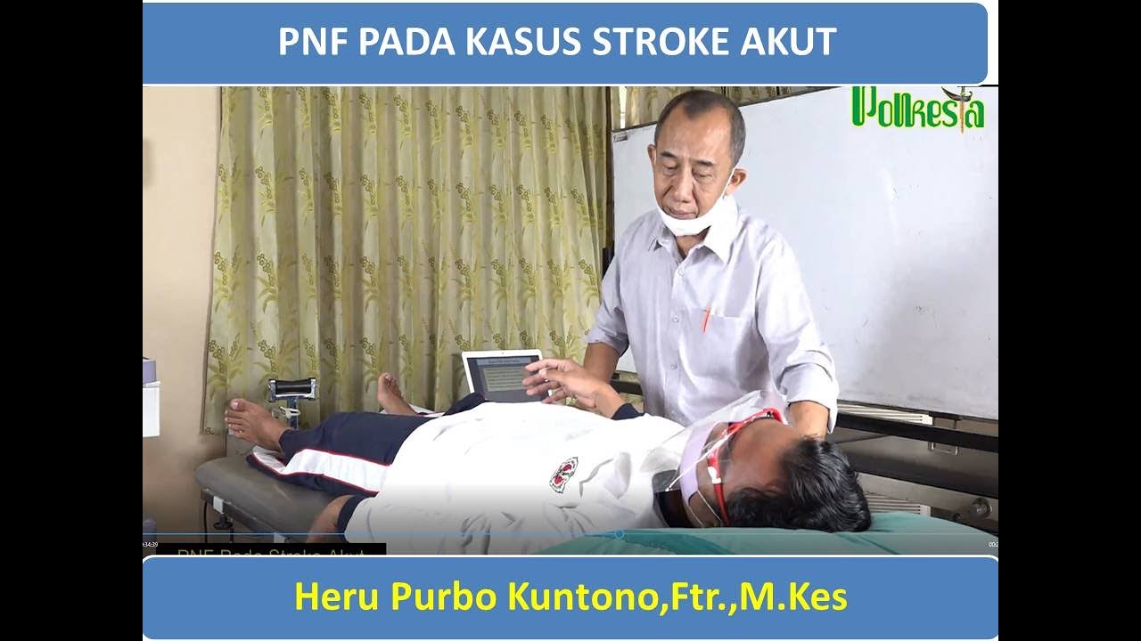 PNF Pada Kasus Stroke Akut Oleh Heru Purbo Kuntono,Ftr.,M Kes