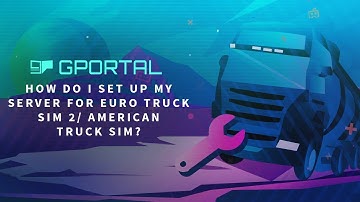 GPORTAL ETS 2 / ATS Server – How to set up your server