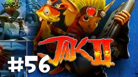 Episode 56: X_X  - Jak II (HD Collection PS3) Playthrough w/ Ze