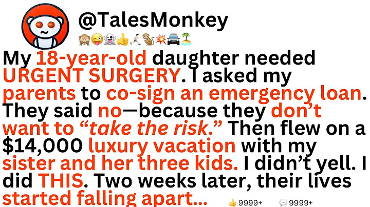 My daughter needed URGENT SURGERY. My parents refused to help and went on a luxury vacation.