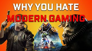 Why you hate Modern Gaming