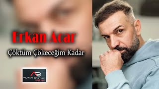 Erkan Acar - Çöktüm Çökeceğim Kadar (Söz Müzik Sinema Resimi