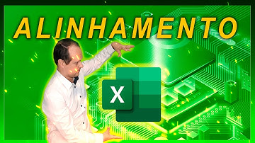 Como Alinhar Textos no Excel