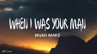 Bruno Mars - When I Was Your Man (Lyrics)