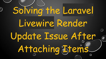 Solving the Laravel Livewire Render Update Issue After Attaching Items