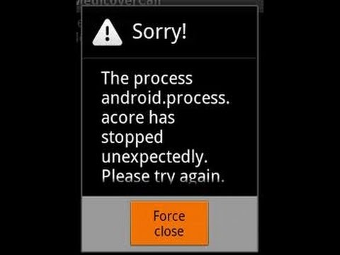 HOW to Prevent and FIX - Process.android.acore has stopped error and Process SEC errors 2014