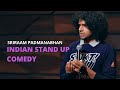 Indian stand up comedy  bitterness  frustration by sriraam padmanabhan with proper audio