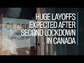 Huge layoffs expected after second lockdown in Canada