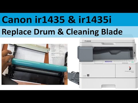 Canon ir1435, ir1435i Drum And Cleaning Blade Replacement Tutorial