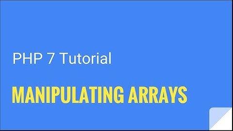 PHP 7: How to manipulate arrays | Tutorial Nr. 12