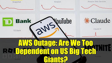 AWS Outage: Are We Too Dependent on US Big Tech Giants?