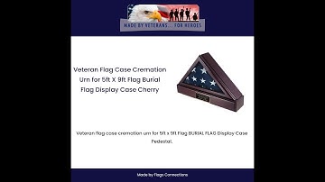 Veteran Flag Case Cremation Urn for 5ft X 9ft Flag Burial Flag Display Case Cherry