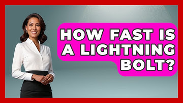 How Fast Is A Lightning Bolt? - Weather Watchdog
