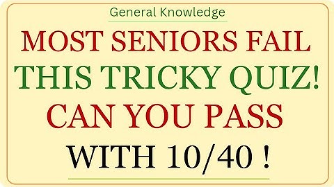 Most Seniors Fail This Test | Tricky Quiz – Can You Pass With 10/40