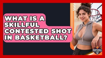 What Is A Skillful Contested Shot In Basketball? - Basketball Stats Central