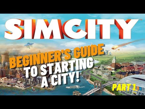 SimCity Beginner's Guide | Part 1 of 4 | Tips For A Successful Start To A City