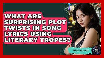 What Are Surprising Plot Twists In Song Lyrics Using Literary Tropes? - Inside the Lyrics