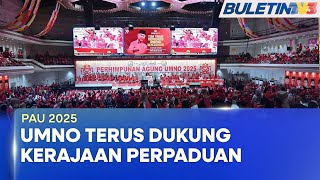 PAU 2025 | UMNO Dukung Kerajaan Perpaduan, Tiang Seri Kestabilan Negara (BU)