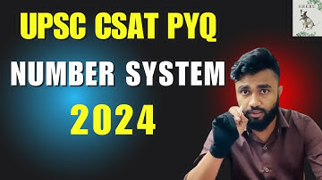 NUMBER SYSTEM PYQ | UPSC CSAT 2024 Detailed | TARGET  UPSC CSAT 2025 | AVISHEK SINHA |