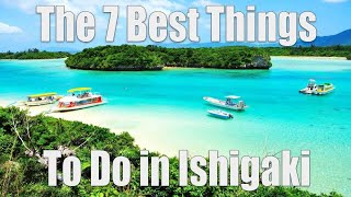 THE 7 BEST THINGS TO DO IN ISHIGAKI ISLAND, OKINAWA, JAPAN