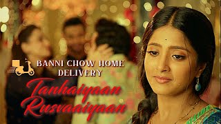 Tanhaiyaan Rusvaaiyaan | Banni Chow Home Delivery