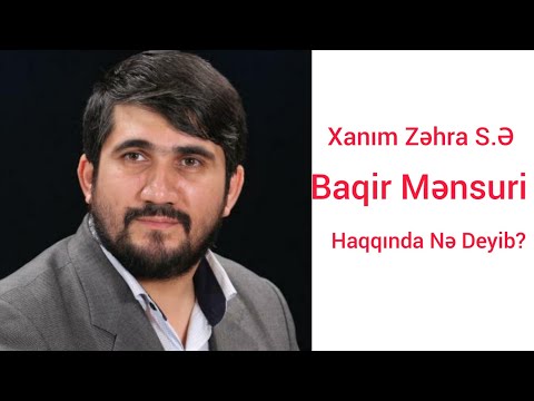 Xanım Zəhra S.Ə Baqir Mənsuri haqqında nə deyib? Tükləri Ürpədən Hadisə