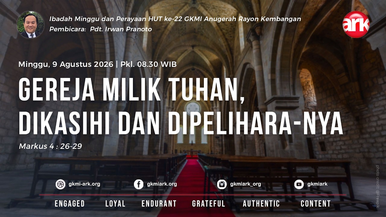 Ibadah Minggu HUT ke-22 GKMI ARK 09 Agustus 2026 - GEREJA MILIK TUHAN, DIKASIHI DAN DIPELIHARA-NYA