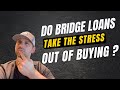 Using a Bridge Loan to remove the STRESS from BUYING in 2022!