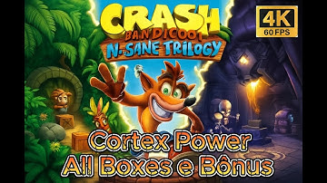 Crash Bandicoot 1 (Crash N.Sane Trilogy), Cortex Power, 4k 60hz, All Boxes