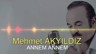 Mehmet AKYILDIZ - ANNEM ANEM (RESMİ HESAP)