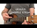 Ukulele Strumming Patterns - Shuffle Strum