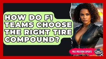 How Do F1 Teams Choose The Right Tire Compound? - Pole Position Experts