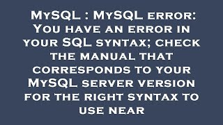 MySQL : MySQL error: You have an error in your SQL syntax; check the manual that corresponds to your