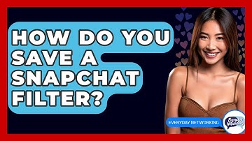 How Do You Save A Snapchat Filter? - Everyday-Networking