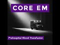 Episode 217: Prehospital Blood Transfusion