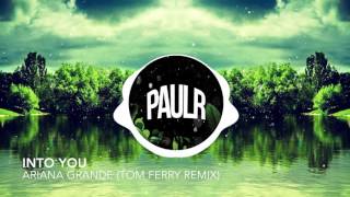 Into You - Ariana Grande (Tom Ferry Remix)